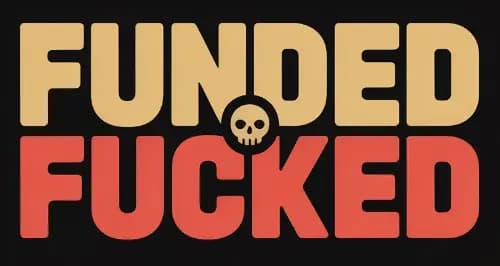 Funded Or Fucked